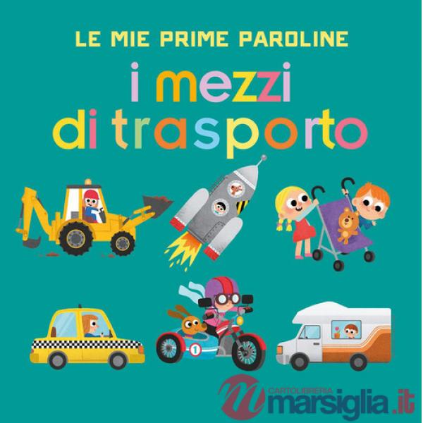 Mezzi di trasporto. Le mie prime paroline. Ediz. a colori (I)