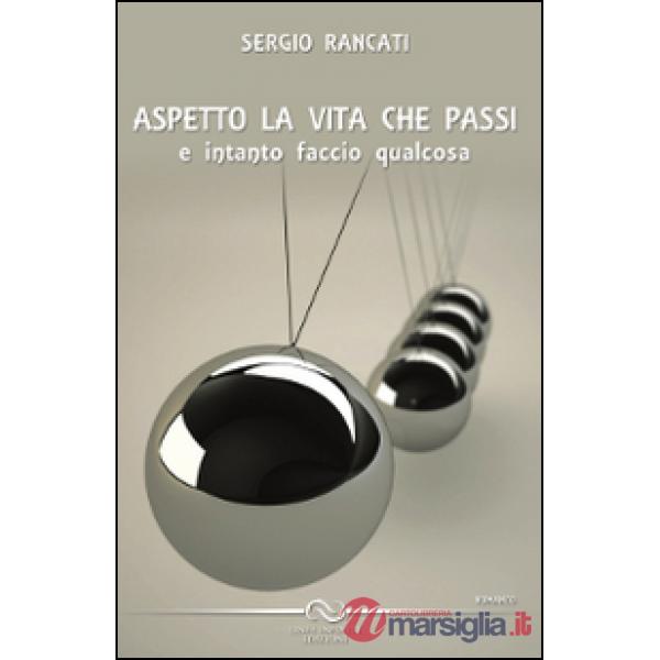 Aspetto la vita che passi e intanto faccio qualcosa