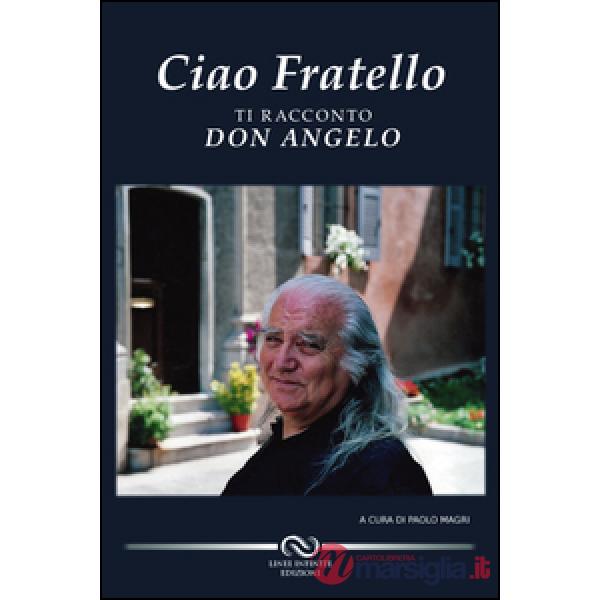 Ciao fratello. Ti racconto don Angelo