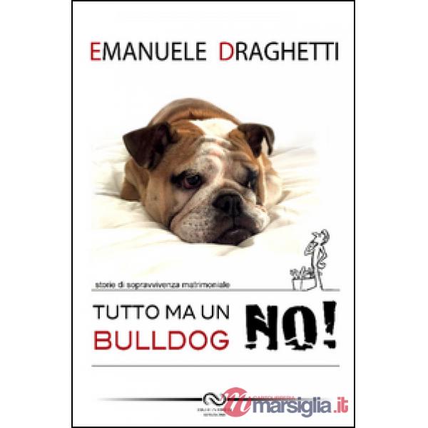 Tutto... ma un bulldog no! Storie di sopravvivenza matrimoniale