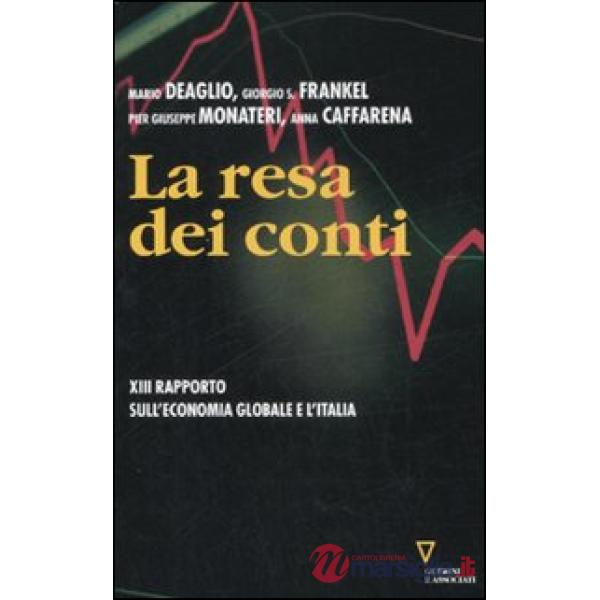 Resa dei conti. Tredicesimo rapporto sull'economia globale e l'Italia (La)