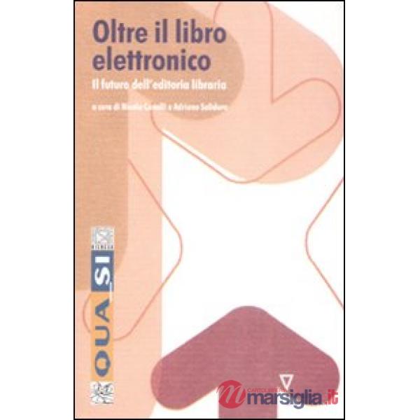 Oltre il libro elettronico. Il futuro dell'editoria libraria