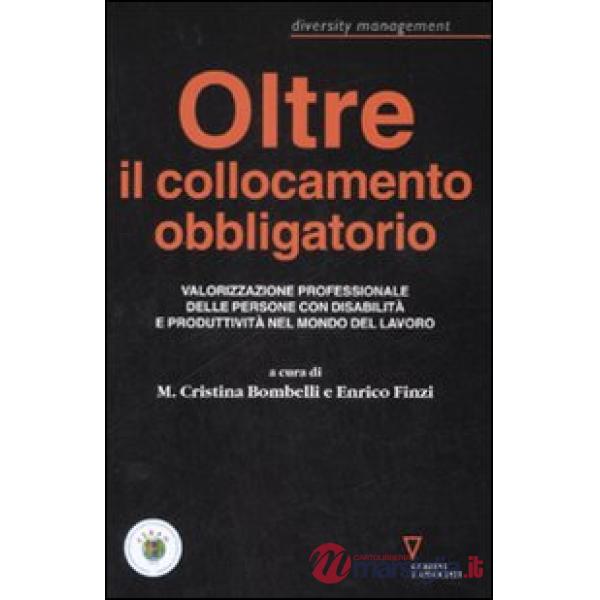 Oltre il collocamento obbligatorio. Valorizzazione personale delle persone con disabilità e produttività nel mondo del lavoro