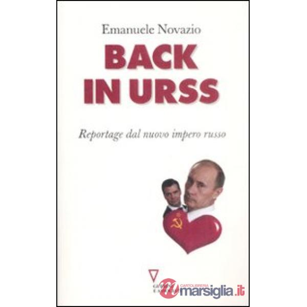 Back in URSS. Reportage dal nuovo impero russo