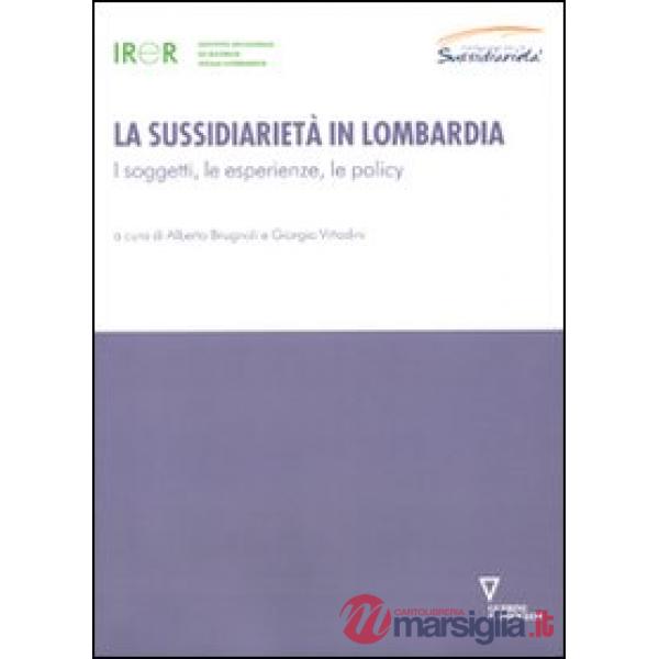 Sussidiarietà in Lombardia. I soggetti, le esperienze, le policy (La)