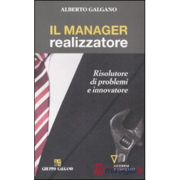 Manager realizzatore. Risolutore di problemi e innovatore (Il)