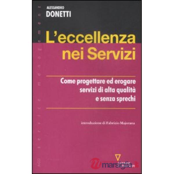 Eccellenza nei servizi. Come progettare ed erogare servizi di alta qualità e senza sprechi (L')