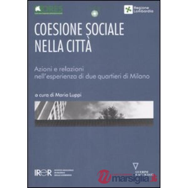 Coesione sociale nella città. Azioni e relazioni nell'esperienza di due quartieri di Milano