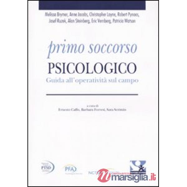 Primo soccorso psicologico. Guida all'operatività sul campo