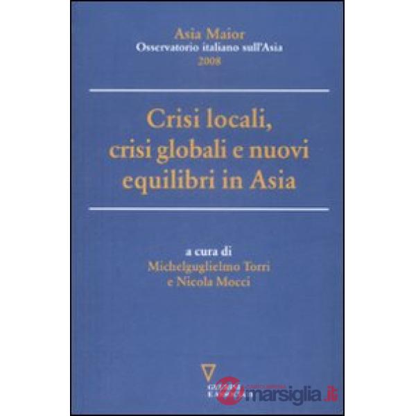 Crisi locali, crisi globali e nuovi equilibri in Asia. Asia Maior 2008