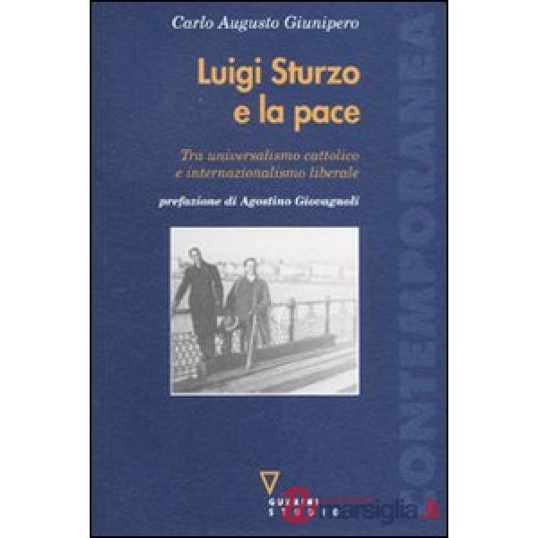 Luigi Sturzo e la pace. Tra universalismo cattolico e internazionalismo liberale