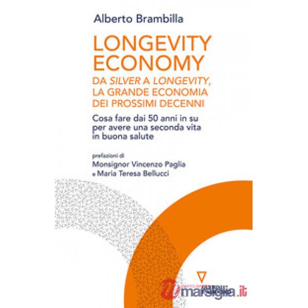 Longevity economy. Da Silver a Longevity, la grande economia dei prossimi decenni
