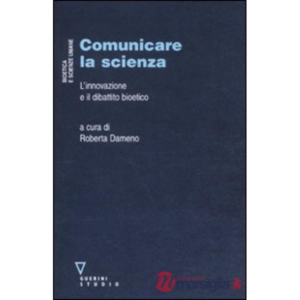 Comunicare la scienza. L'innovazione e il dibattito bioetico