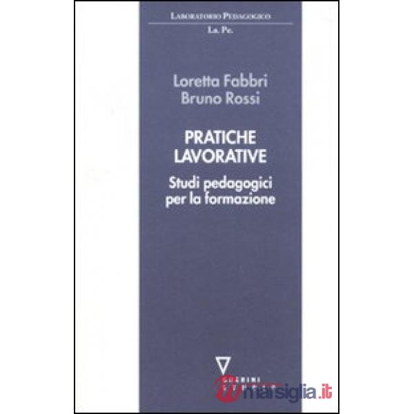 Pratiche lavorative. Studi pedagogici per la formazione