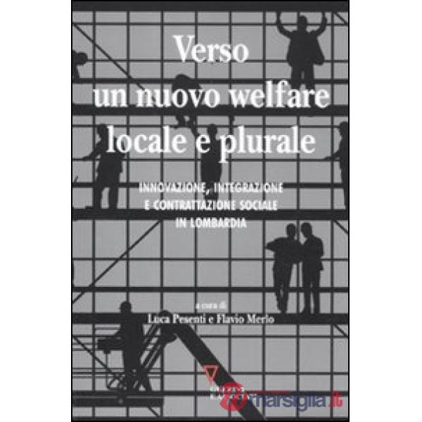 Verso un nuovo welfare locale e plurale. Innovazione, integrazione e contrattazione sociale in Lombardia