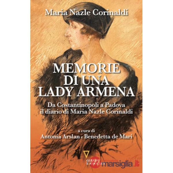 Memorie di una lady armena. Da Costantinopoli a Padova, il diario di Maria Nazle Corinaldi