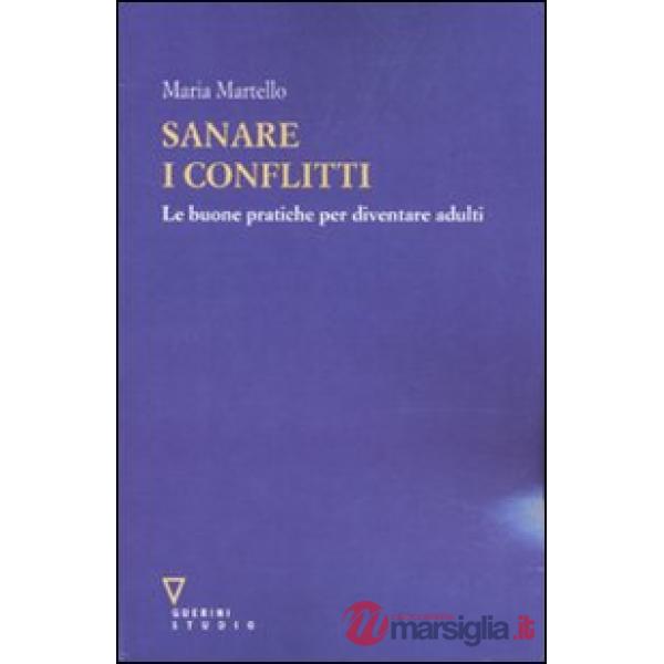 Sanare i conflitti. Le buone pratiche per diventare adulti