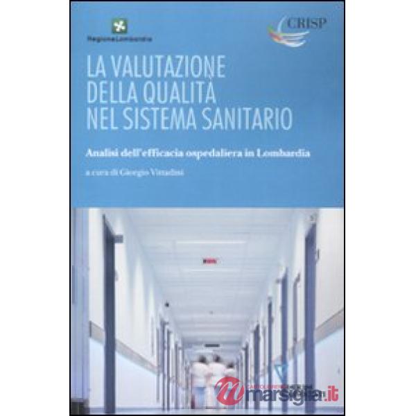 Valutazione della qualità nel sistema sanitario. Analisi dell'efficacia ospedaliera in Lombardia (La)