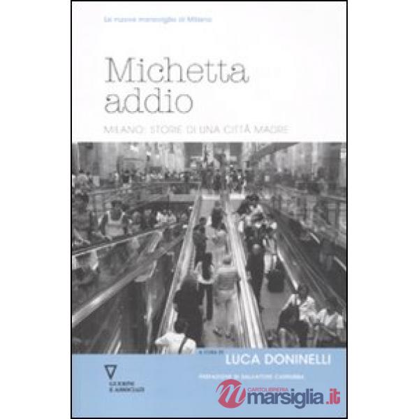 Michetta addio. Milano: storie di una città madre