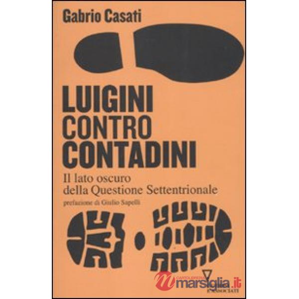 Luigini contro contadini. Il lato oscuro della questione settentrionale