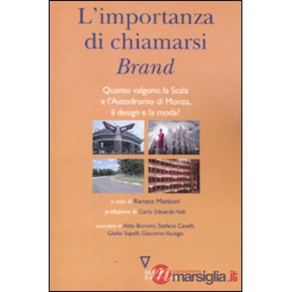 Importanza di chiamarsi brand. Quanto valgono la Scala e l'Autodromo di Monza, il design e la moda? (L')