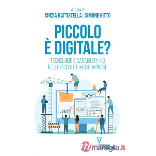 Piccolo è digitale? Tecnologie e capability 4.0 nelle piccole e medie imprese