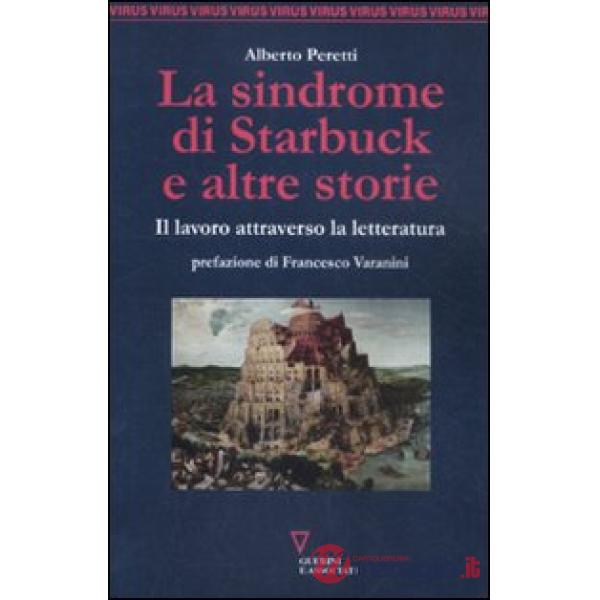 Sindrome di Starbuck e altre storie. Il lavoro attraverso la letteratura (La)