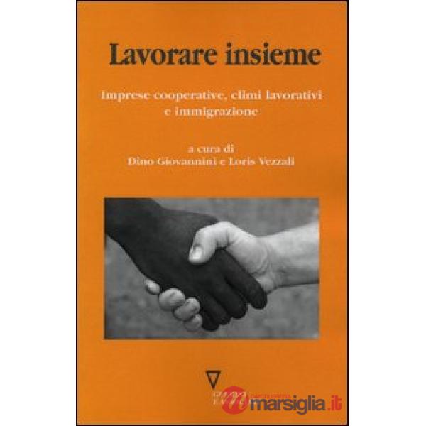 Lavorare insieme. Imprese cooperative, climi lavorativi e immigrazione