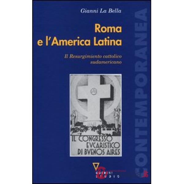Roma e l'America Latina. Il Resurgimiento cattolico sudamericano