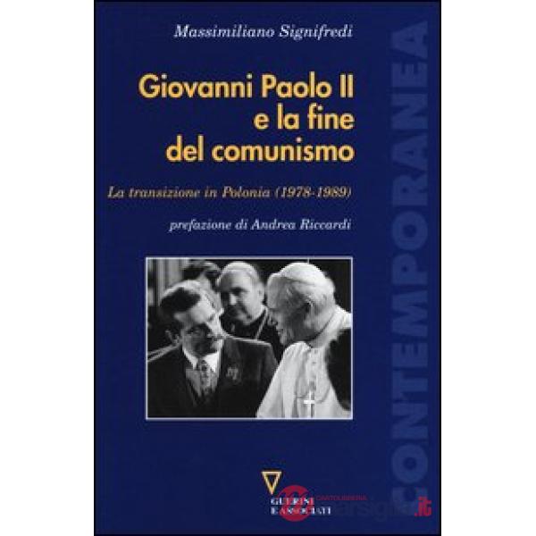 Giovanni Paolo II e la fine del comunismo. La transizione in Polonia (1978-1989)