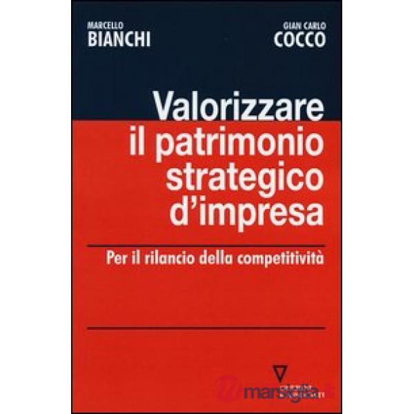 Valorizzare il patrimonio strategico d'impresa. Per il rilancio della competitività