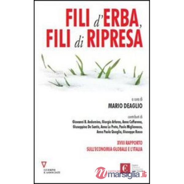 Fili d'erba, fili di ripresa. XVIII rapporto sull'economia globale e l'Italia