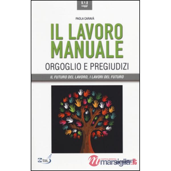 Lavoro manuale. Orgoglio e pregiudizi (Il)