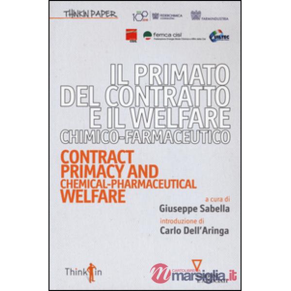 Primato del contratto e il Welfare chimico-farmaceutico. Ediz. italiana e inglese (Il)