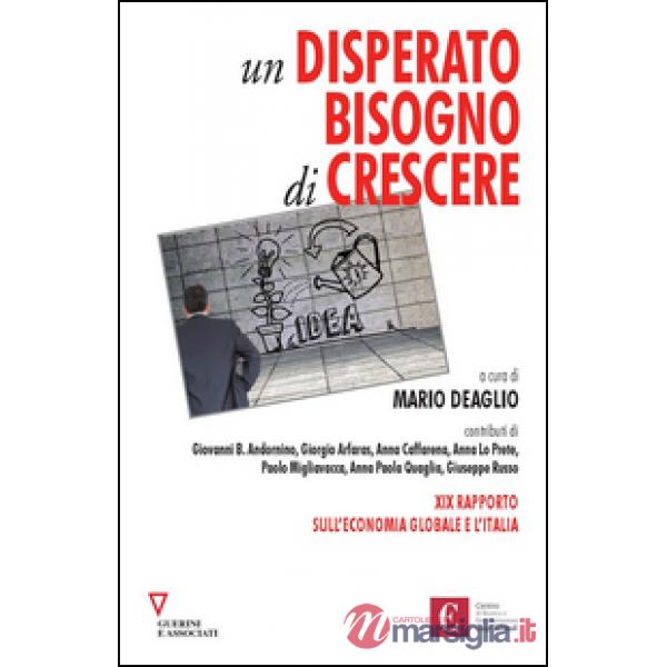 Disperato bisogno di crescere. 19º rapporto sull'economia globale e l'Italia (Un)