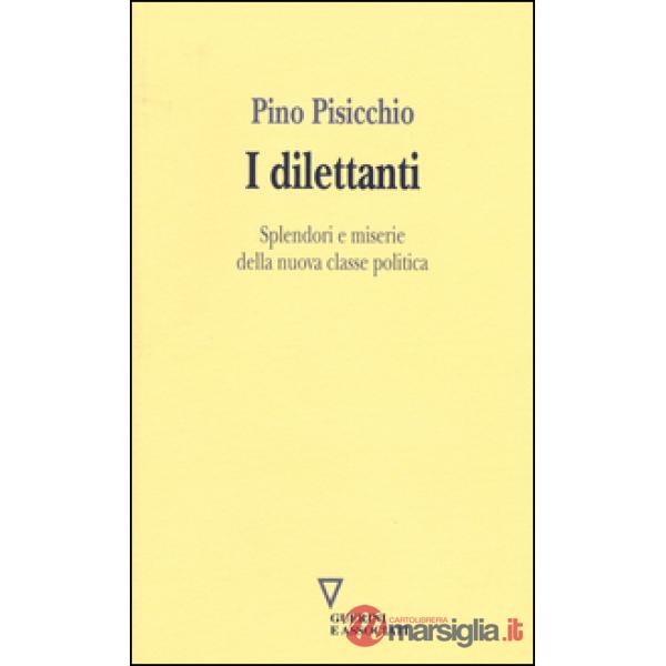 Dilettanti. Splendori e miserie della nuova classe politica (I)
