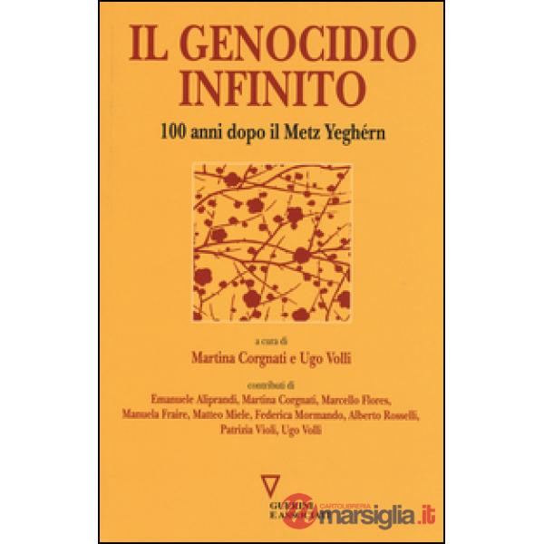 Genocidio infinito. 100 anni dopo il Metz Yeghérn (Il)