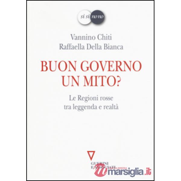 Buon governo. Un mito? Le Regioni rosse tra leggenda e realtà