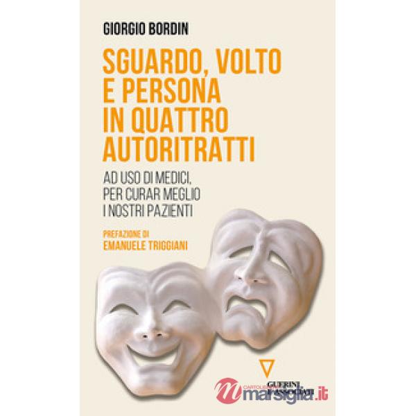 Sguardo, volto e persona in quattro autoritratti. Ad uso di medici, per curar meglio i nostri pazienti