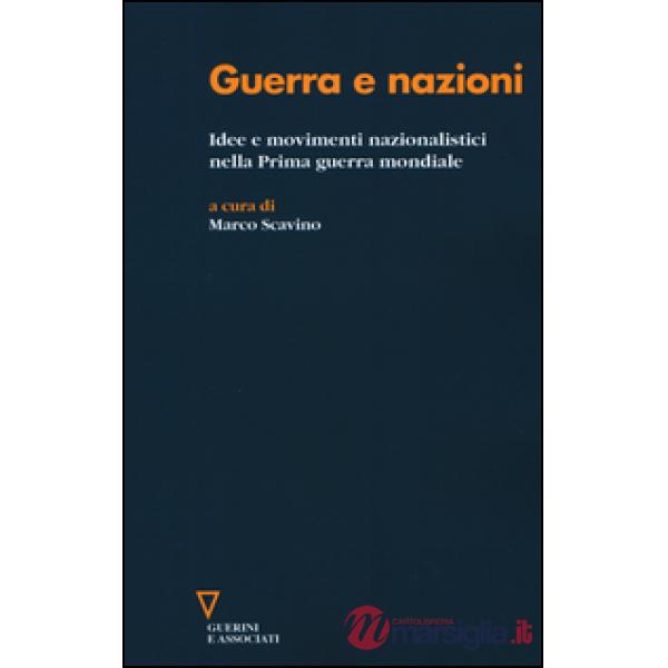 Guerra e nazioni. Idee e movimenti nazionalistici nella prima guerra mondiale