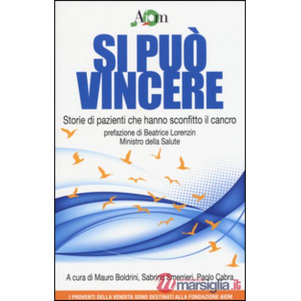 Si può vincere. Storie di pazienti che hanno sconfitto il cancro