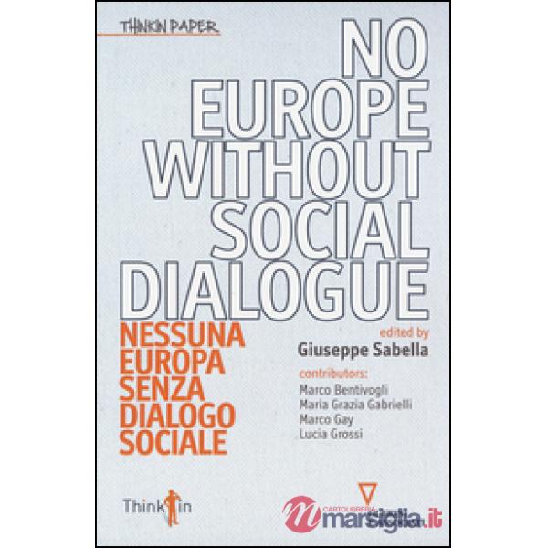 No Europe without social dialogue-Nessuna Europa senza dialogo sociale. Ediz. bilingue
