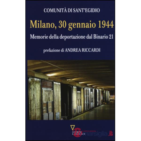 Milano, 30 gennaio 1944. Memorie della deportazione dal binario 21