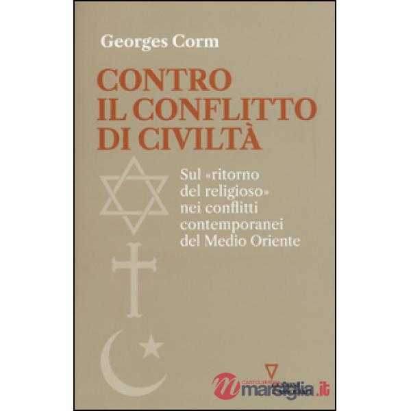Contro il conflitto di civiltà. Sul «ritorno del religioso» nei conflitti contemporanei del Medio Oriente