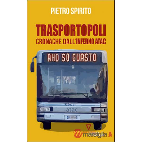 Trasportopoli. Cronache dall'inferno Atac