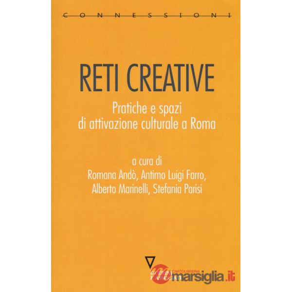 Reti creative. Pratiche e spazi di attivazione culturale a Roma