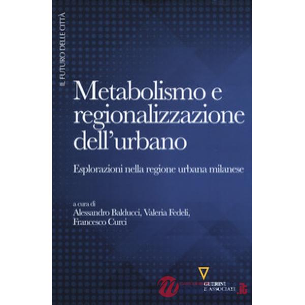Metabolismo e regionalizzazione dell'urbano. Esplorazioni nella regione urbana milanese