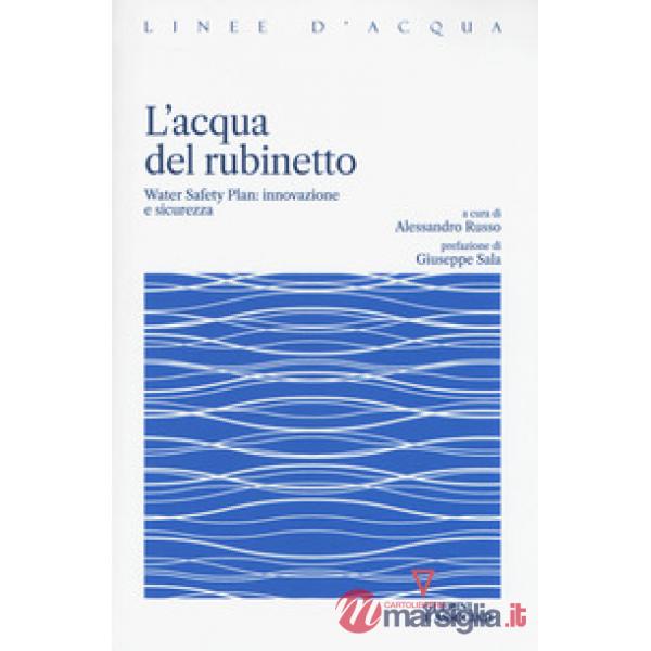 Acqua del rubinetto. Water Safety Plan: innovazione e sicurezza (L')