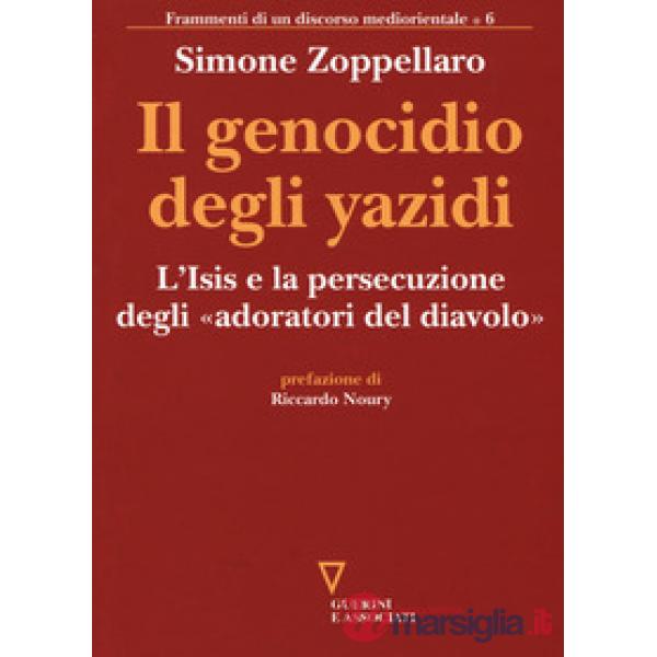 Genocidio degli yazidi. L'Isis e la persecuzione degli «adoratori del diavolo» (Il)