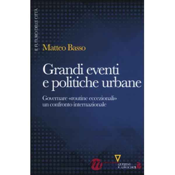 Grandi eventi e politiche urbane. Governare «routine eccezionali» un confronto internazionale
